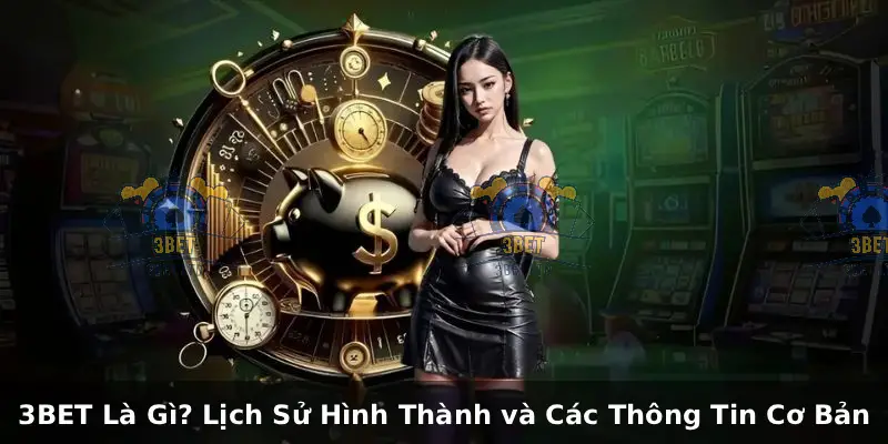 Trang chủ 14 3BET Là Gì? Lịch Sử Hình Thành và Các Thông Tin Cơ Bản