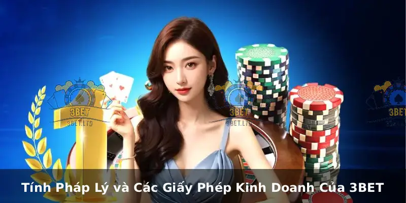 Trang chủ 16 Tính Pháp Lý và Các Giấy Phép Kinh Doanh Của 3BET