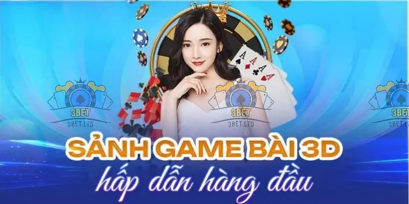 Khám Phá Thế Giới Game Bài 3D đỉnh cao tại Nhà Cái 3BET 2 Trải Nghiệm Đồ Họa 3D Tuyệt Vời tại 3BET