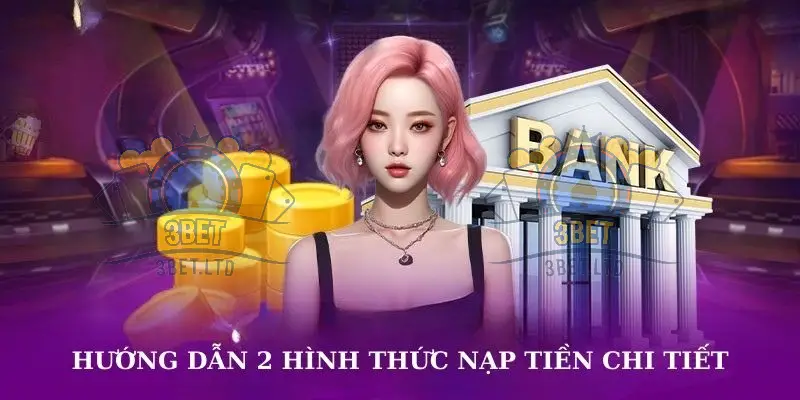 Hướng Dẫn Chi Tiết Cách Nạp Tiền Vào Tài Khoản 3BET 3 Hướng Dẫn Chi Tiết Cách Thêm Tiền Vào Tài Khoản 3BET