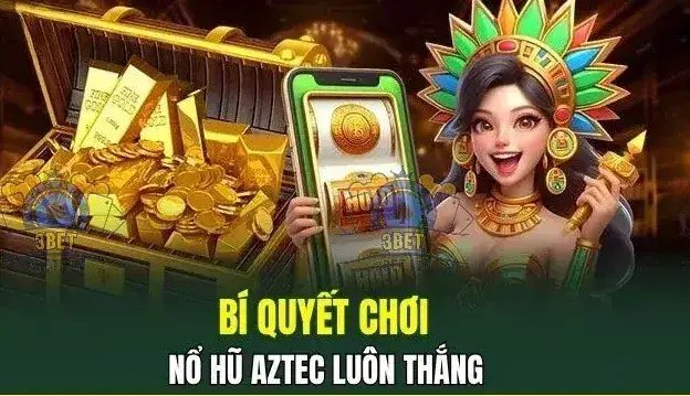 Hướng dẫn chơi Game nổ hũ kho báu Axtec nhà cái 3BET 3 Các đặc điểm nổi bật của game nổ hũ kho báu Axtec nhà cái 3BET
