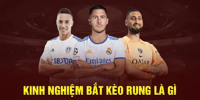 Kèo Rung Bí Quyết Thành Công Trong Cá Cược Bóng Đá 5 Chiến Thuật Chọn Trận Đấu Phù Hợp