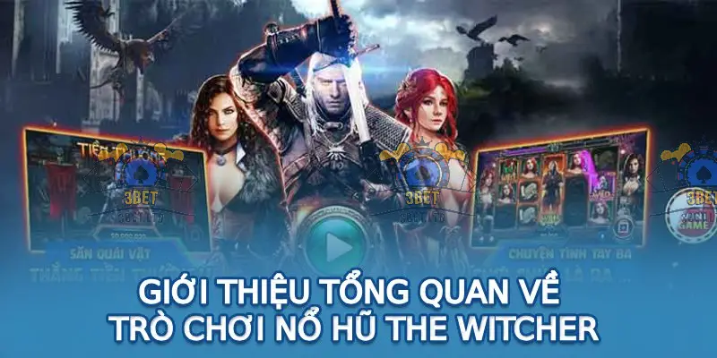 Hướng dẫn chơi Game nổ hũ The Witcher nhà cái 3BET 2 Khám phá đặc điểm của Game nổ hũ The Witcher tại nhà cái 3BET